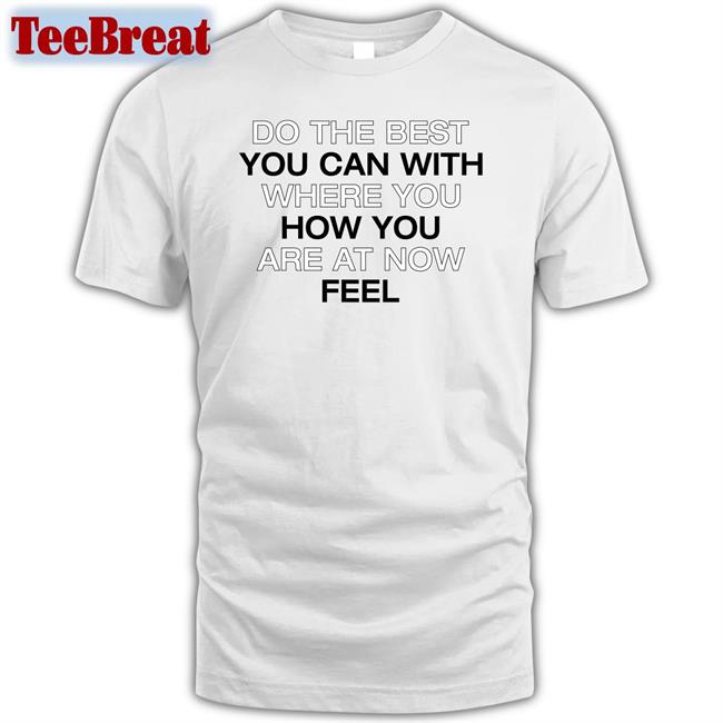 Poorly Translated Shirts Do The Best You Can With Where You How You Are At Now Fell Tee Shirt Translatedtees