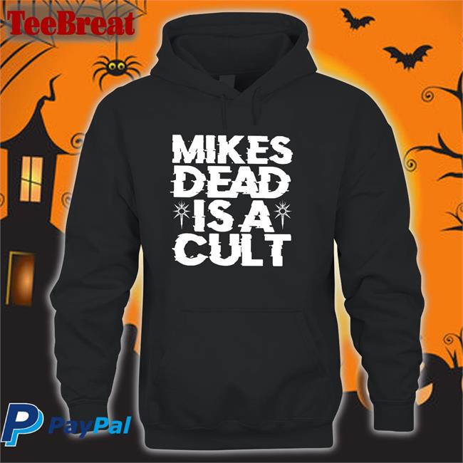 Special Edition Mikes Dead Is A Cult Shirt