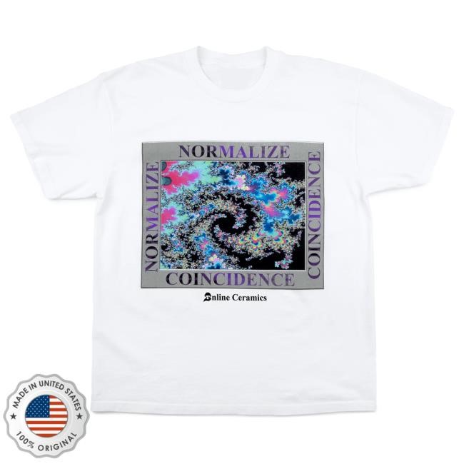 Official Online Ceramics Shop Normalize Coincidence Attractive Shirt