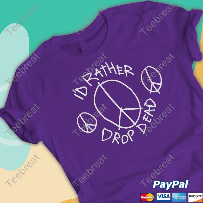 Official Grandson Merch I'd Rather Drop Dead Peace Tee