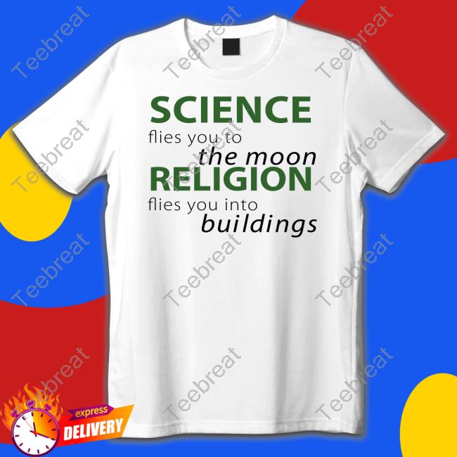 Science Flies You To The Moon Religion Flies You Into Buildings Shirt Funny