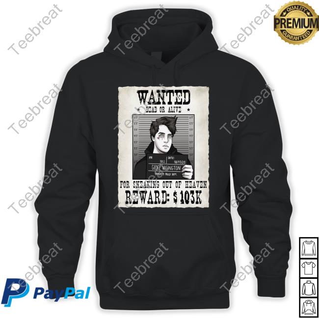 Waterparks Merch Geoff Wigington Wanted Dead Or Alive For Sneaking Out Of Heaven Hoodie