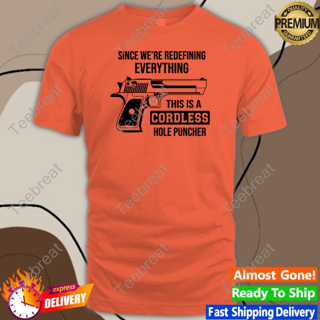 Clown World Store Since We're Redefining Everything This Is A Cordless Hole Puncher Tee Shirt