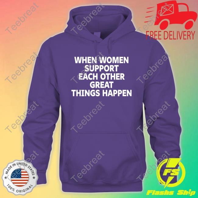Eiza Gonzalez When Women Support Each Other Great Things Happen T-Shirt Celeb Crushes 95K
