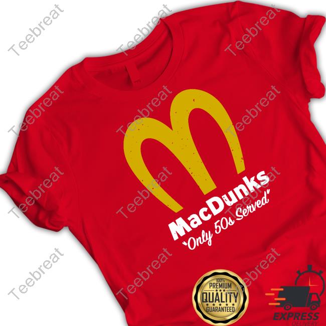 Official Breakingt Macdunks Only 50S Served Shirt