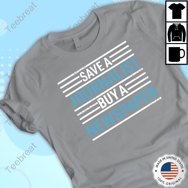 Official Redlands Save A Journalist Buy A Newspaper Shirt