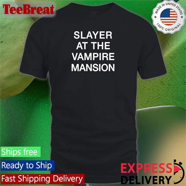 Slayer At The Vampire Mansion Shirts Mapurl Kumoricon E6