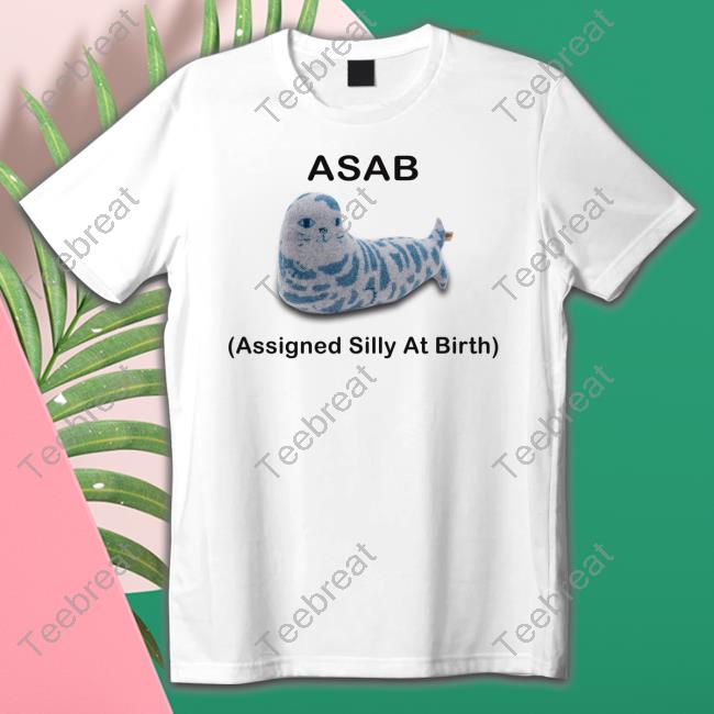 Official Asab Assigned Silly At Birth Shirt