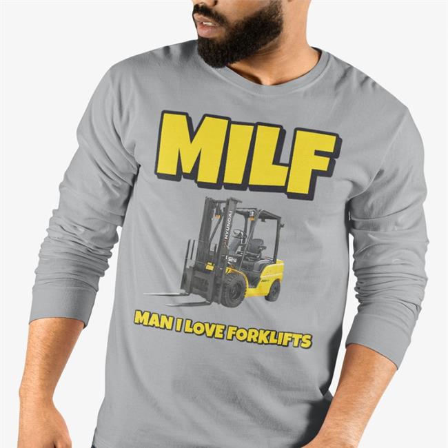 Milf Man I Love Forklifts T Shirt