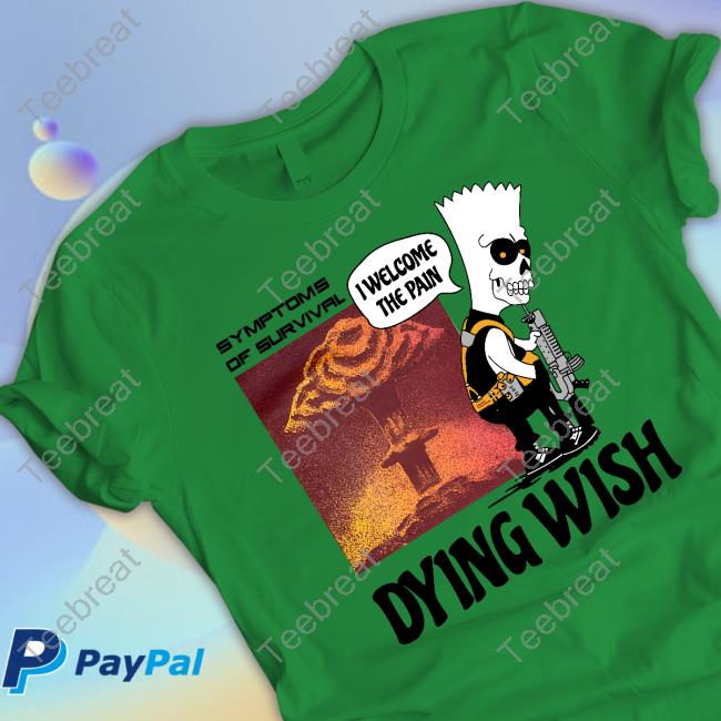 Dying Wish I Welcome The Pain Shirt