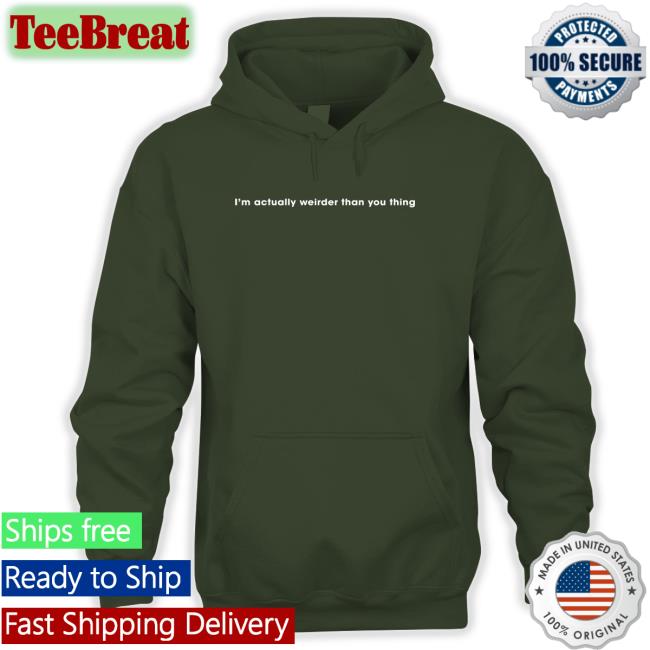 I'm Actually Weirder Than You Thing Long Sleeve T Shirt Poorly Translated Shirts