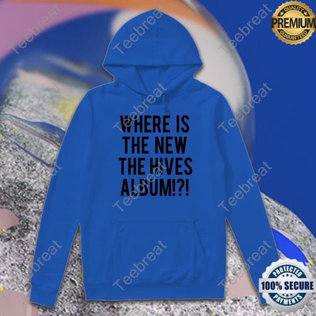 Chris Dangerous Where Is The New The Hives Album Hoodie The Hives