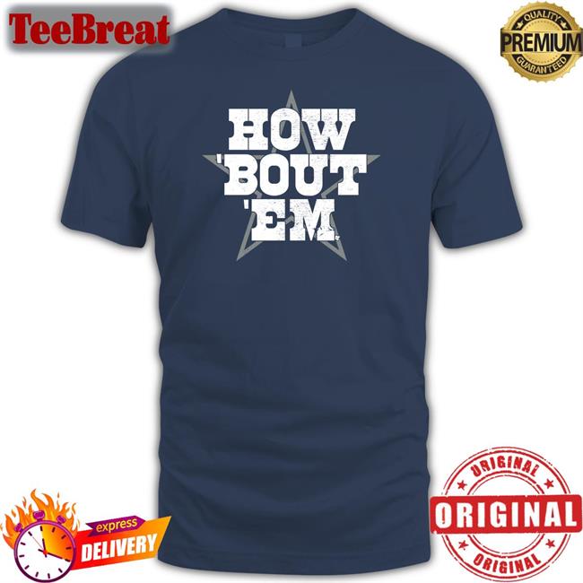 Breakingt How 'Bout 'Em T Shirts