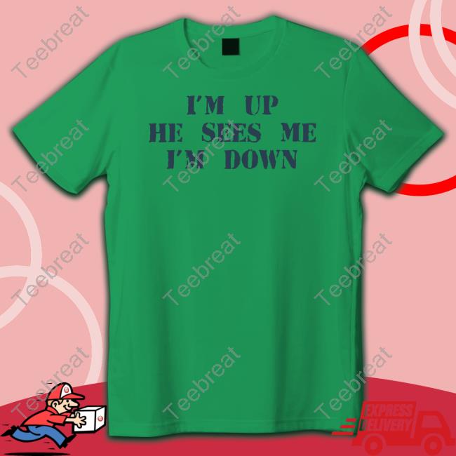 Barstool Sports Store I'm Up He Sees Me I'm Down T Shirt