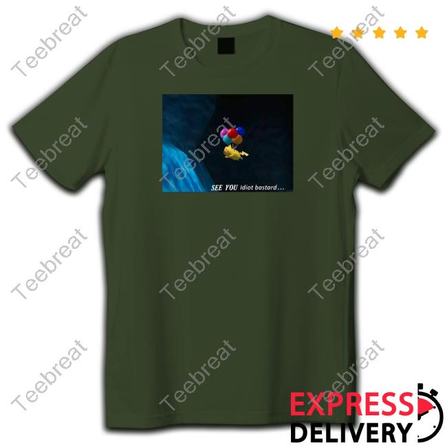 See You Idiot Bastard Shirt