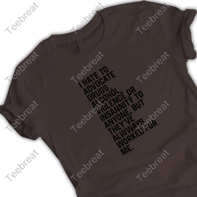 Shirts That Go Hard I Hate To Advocate Drugs Alcohól Hooded Sweatshirt Shirtsthtgohard