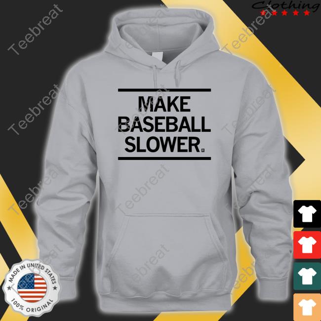 Make Baseball Slower Shirt