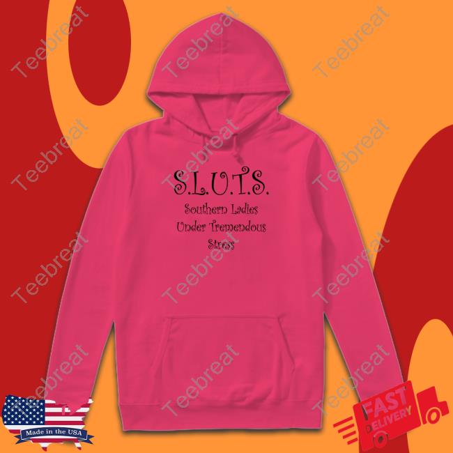 Official SLUTS Southern Ladies Under Tremendous Stress Tee Shirt