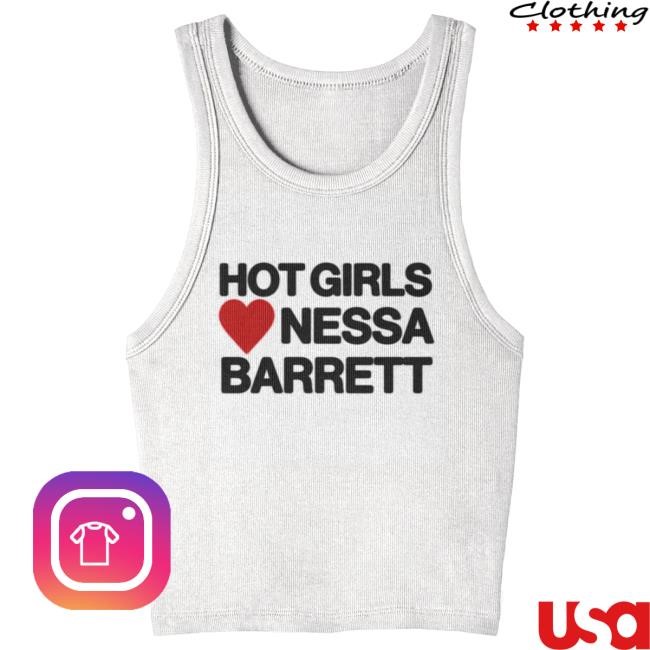 Official Nessa Barrett Merch Store Hot Girls Love Nessa Tank Tshirt