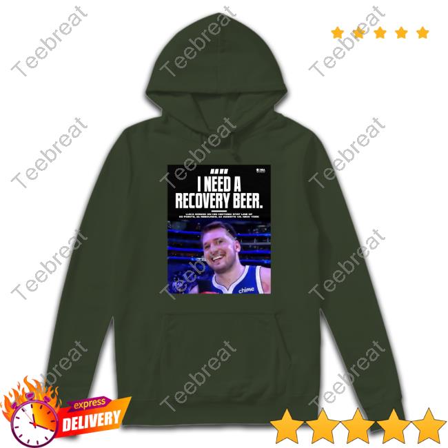I Need A Recovery Beer Shirt Nba On Espn ClutchPoints Pickswise Luka Doncic