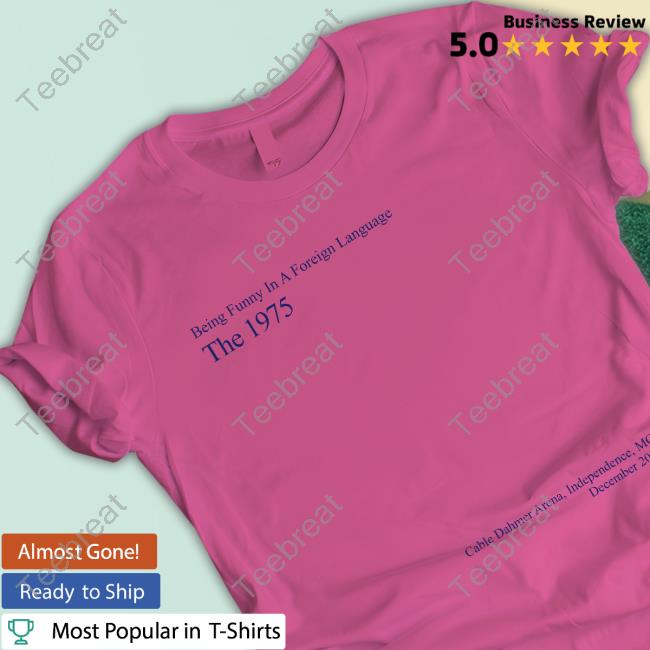 Being Funny In A Foreign Language The 1975 Cable Dahmer Arena Independence Mo December 2022 Tee