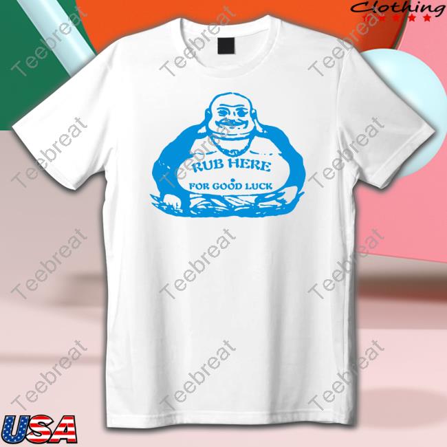 Official Rub Here For Good Luck Tee