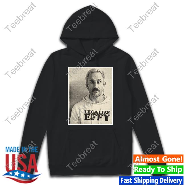 Official Effy Merch Legalize Effy Black Hoodie Effylives