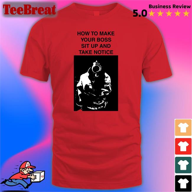 Heart Attack Man How To Make Your Boss Sit Up And Take Notice Shirts Heartattackmane