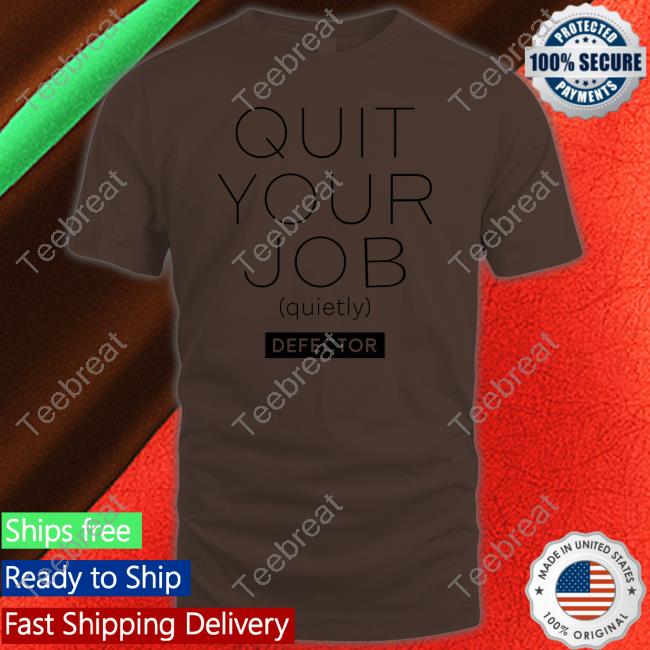 Official Quit Your Job Quietly Shirt Shirt