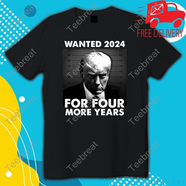 Shop Donjr Wanted 2024 For Four More Years Trump Mugshot Crewneck Sweatshirt