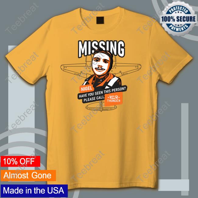 Official Gaijin Merch Mising Nigel Have You Seen This Person Please Call War Thunder Shirt