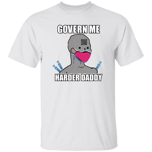 Shithead Steve Merch Govern Me Harder Daddy Tee Shirt