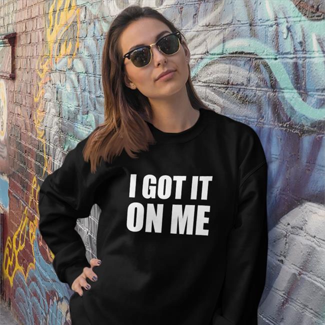I Got It On Me Hoodie Black Guns Matter Merchandise