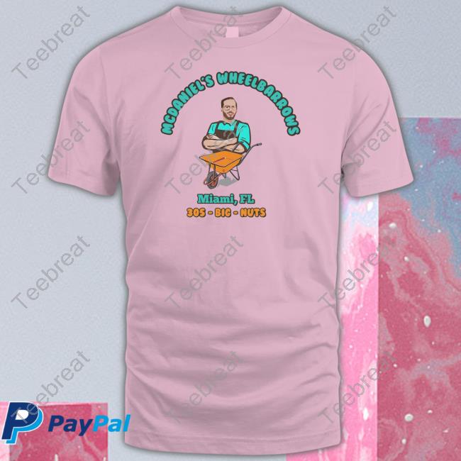 Official Mcdaniel's Wheelbarrows Miami Fl 305 Big Nuts Hoodie