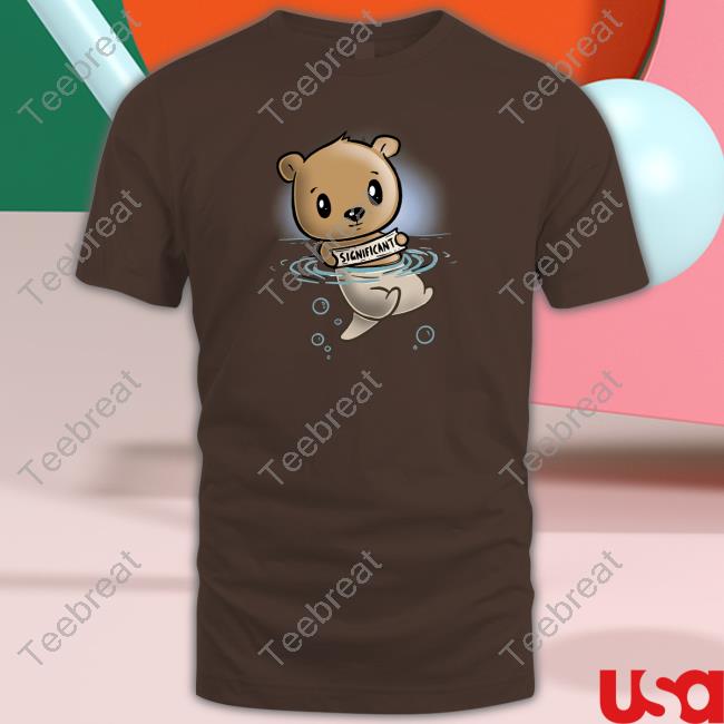 My Significant Otter Bear Hoodie Day Of The Shirt