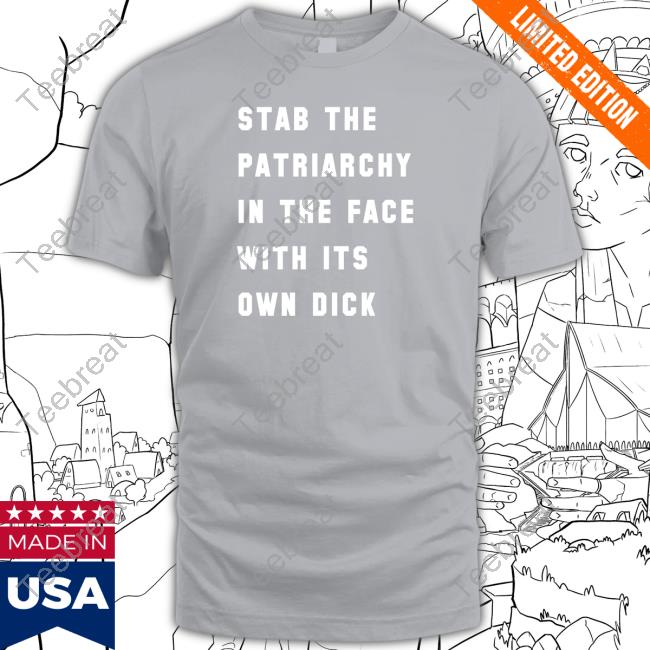 Official DJ Prof S Stab The Patriarchy In The Face With Its Own Dick Shirt Official DJ Prof S Stab The Patriarchy In The Face With Its Own Dick Shirt