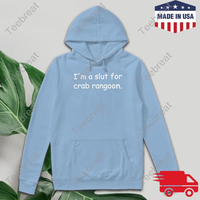 I'm A Slut For Crab Rangoon Sweatshirt