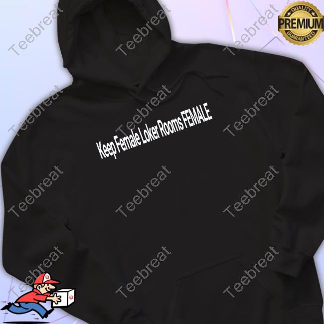 Keep Female Loker Rooms Female Shirts