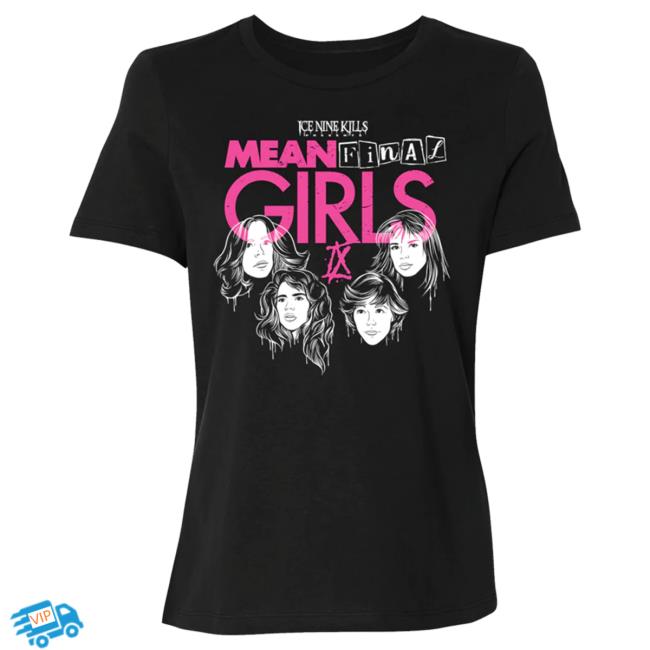Official Ice Nine Kills Merch Store Mean (Final) Girls Ladies T Shirt Ink Merch IceNineKills