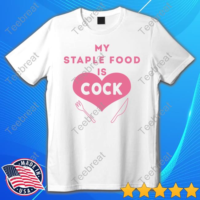Official My Staple Food Is Cock Tee