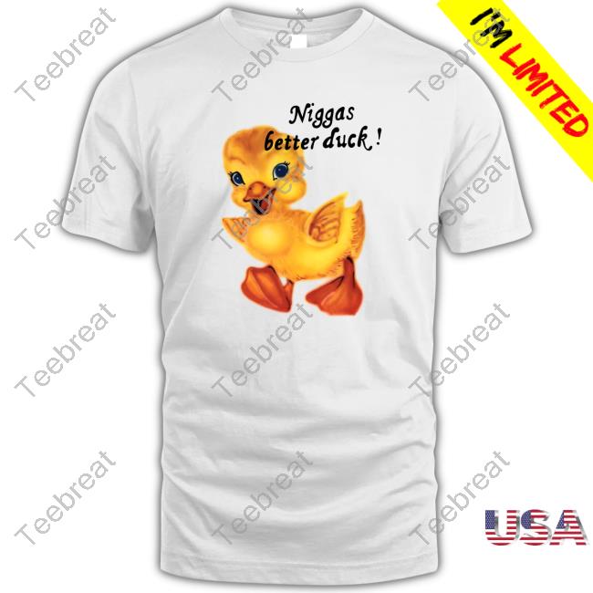 Official Niggas Better Duck T-Shirts