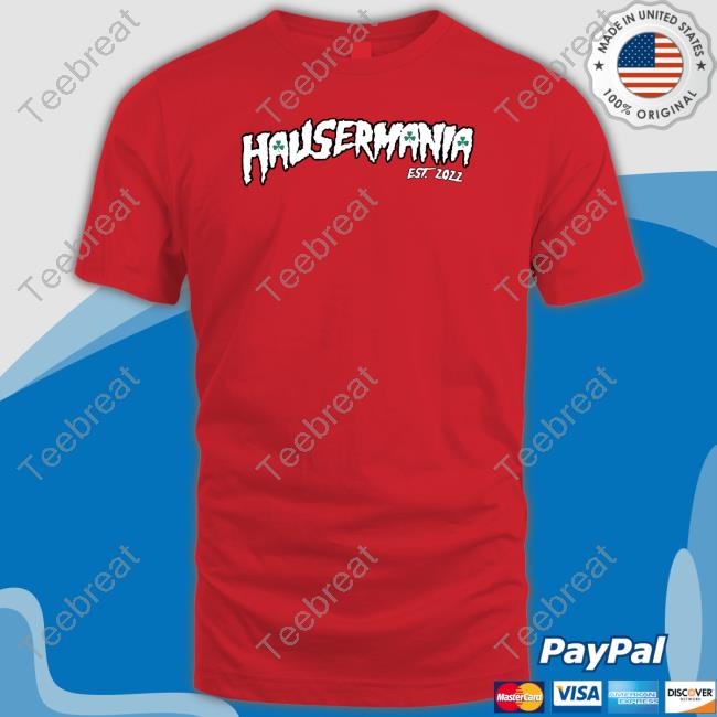 Hausermania T Shirts