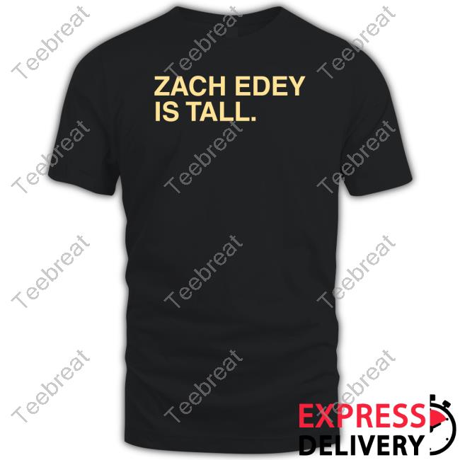Zach Edey Is Tall T-Shirt