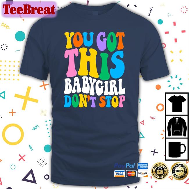 Popular Poison Merch You Got This Babygirl Don't Stop Tee Sam Ace Week