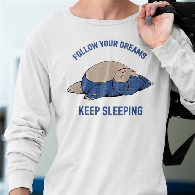 Follow Your Dreams Keep Sleeping Hoodie Fastgames Merch Kkholate4