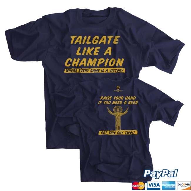 Wfoqfashion Tailgate Like A Champion Shirt Notre Dame Football Touchdown Jesus Beer Funny Tee