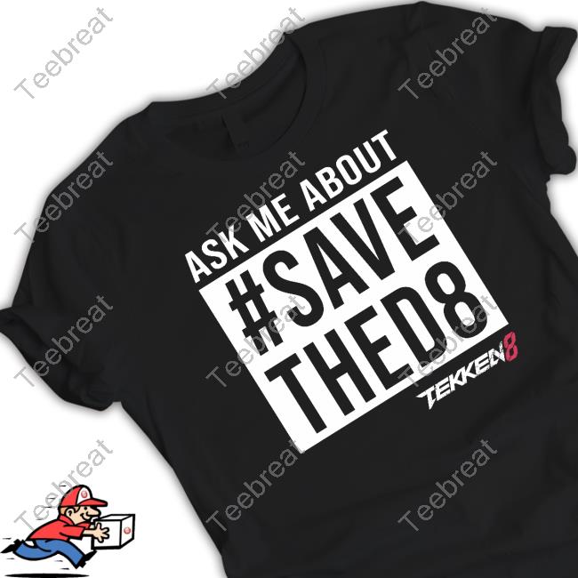 Yaya Han Ask Me About #Savethed8 Shirt