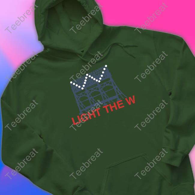 Obvious Shirts Merch Light The W Hoodie Chicago Cubs