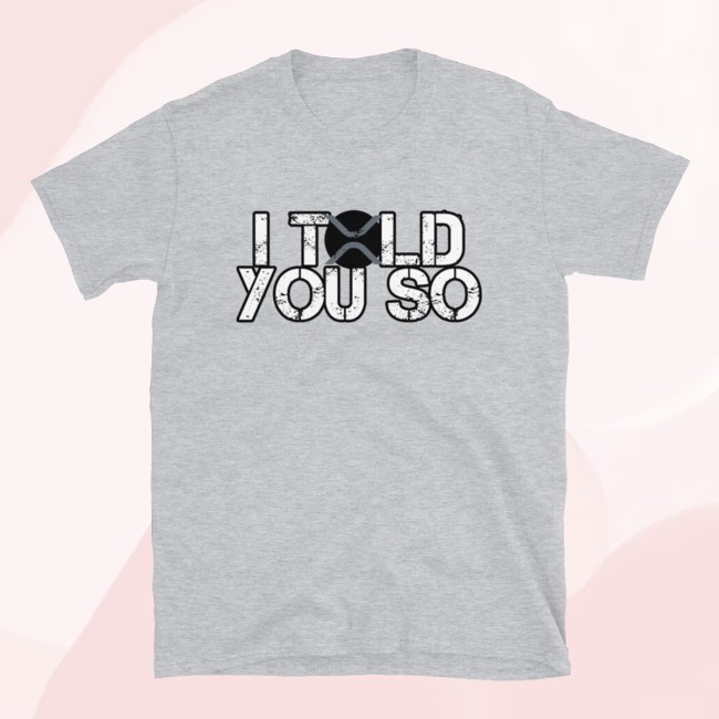 Official Xrp Told You So Distressed Shirt - Xrp Crypto Trader