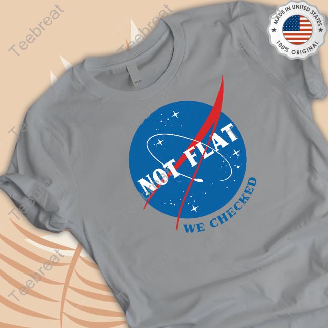 Ducon Space Not Flat We Checked NASA Shirt